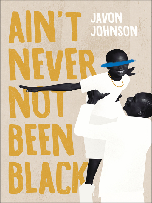 Title details for Ain't Never Not Been Black by Javon Johnson - Available